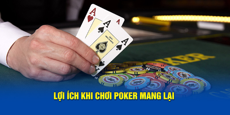 Lợi ích khi chơi Poker mang lại