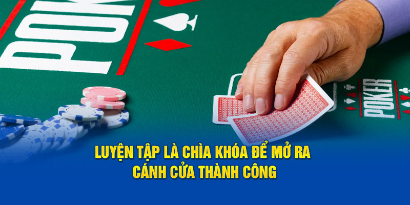 Luyện tập là chìa khóa để mở ra cánh cửa thành công
